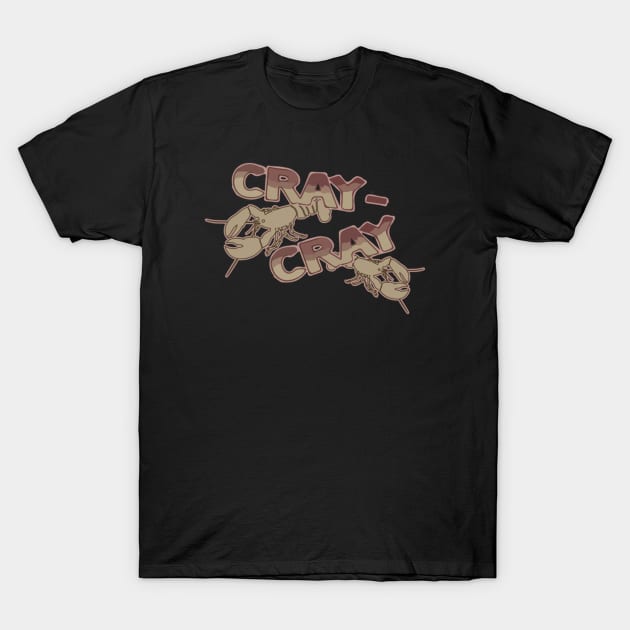 Cray Cray T-Shirt by Noerhalimah